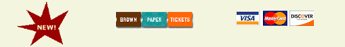 Charge Your Tickets Today Online Or By Phone At BROWN PAPER TICKETS! They Accept Visa MasterCard Discover